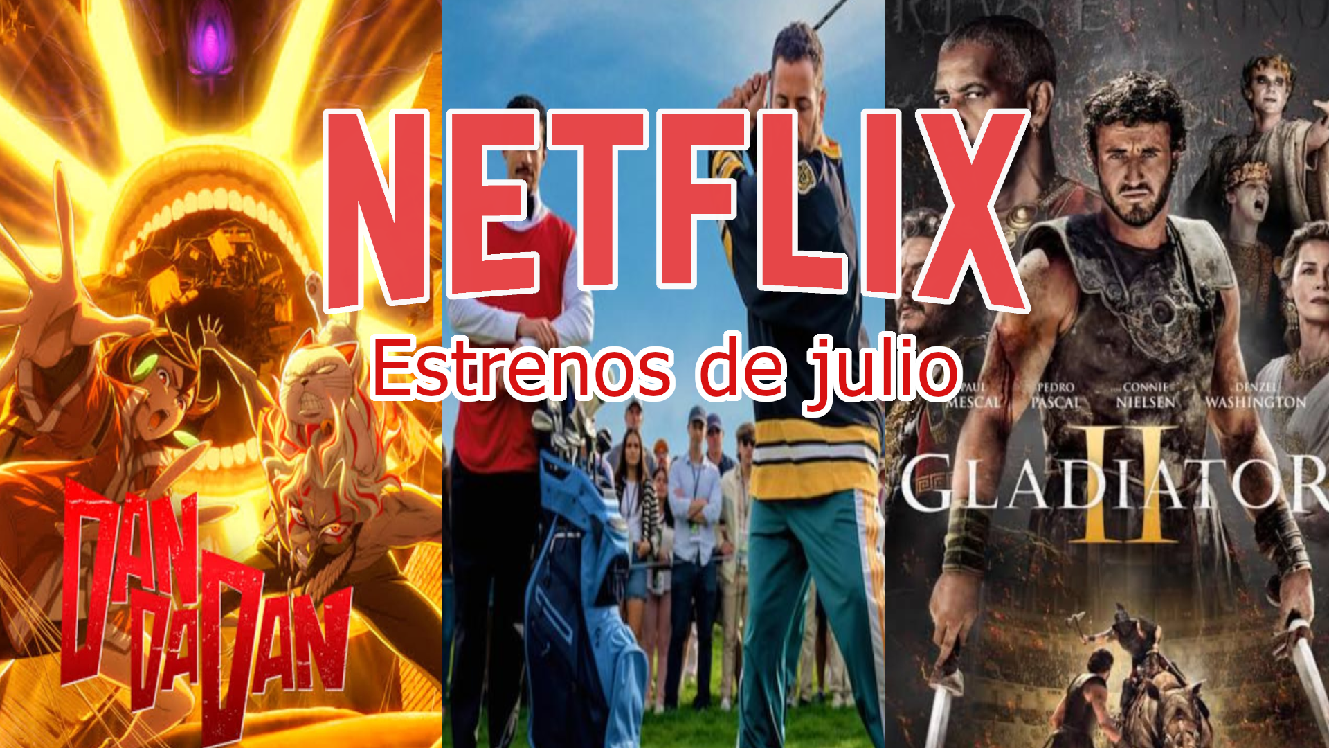 Dan Da Dan, Happy Gilmore 2 y Gladiador 2 estos son algunos de los estrenos de Netflix en julio 
